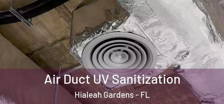 Air Duct UV Sanitization Hialeah Gardens - FL