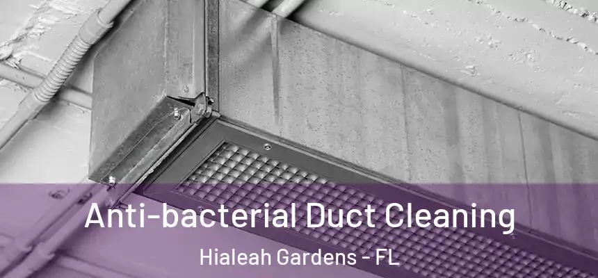 Anti-bacterial Duct Cleaning Hialeah Gardens - FL