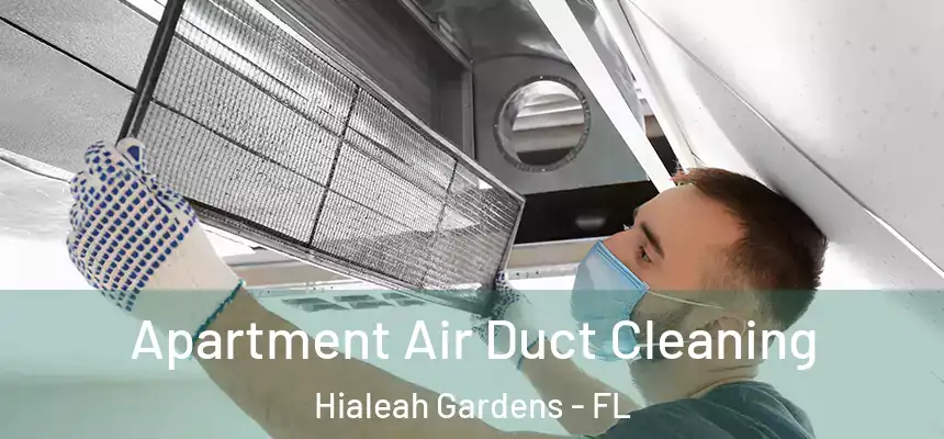 Apartment Air Duct Cleaning Hialeah Gardens - FL