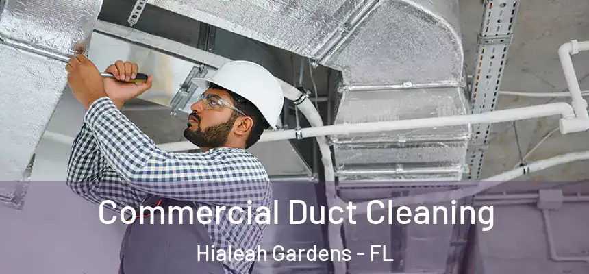 Commercial Duct Cleaning Hialeah Gardens - FL