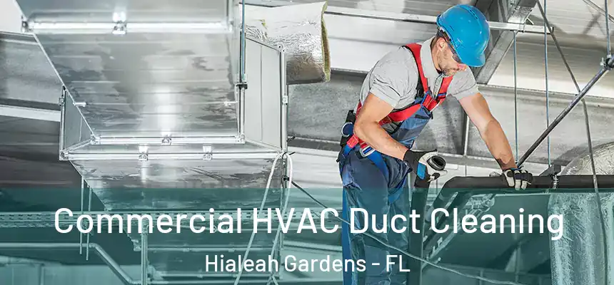 Commercial HVAC Duct Cleaning Hialeah Gardens - FL
