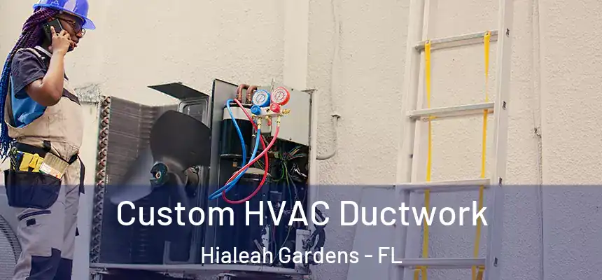  Custom HVAC Ductwork Hialeah Gardens - FL