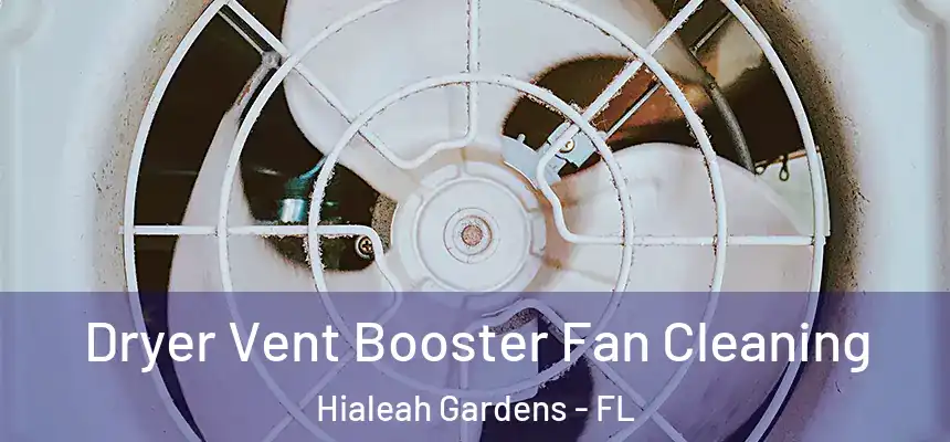 Dryer Vent Booster Fan Cleaning Hialeah Gardens - FL