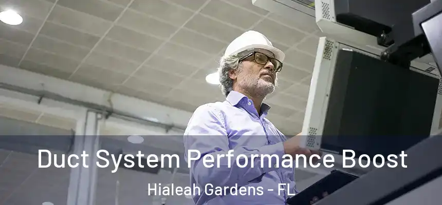 Duct System Performance Boost Hialeah Gardens - FL