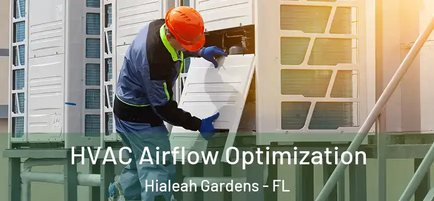 HVAC Airflow Optimization Hialeah Gardens - FL