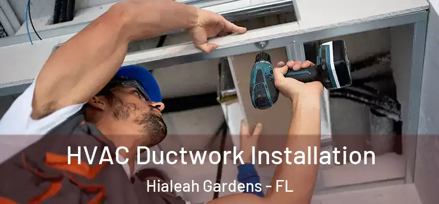 HVAC Ductwork Installation Hialeah Gardens - FL