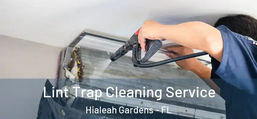 Lint Trap Cleaning Service Hialeah Gardens - FL