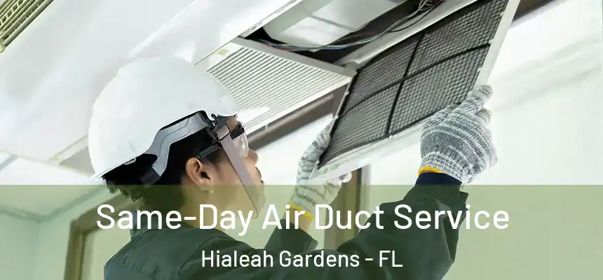 Same-Day Air Duct Service Hialeah Gardens - FL