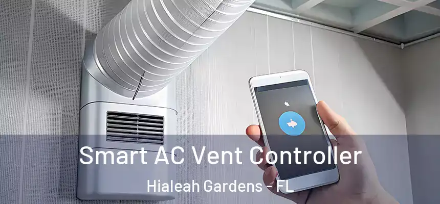 Smart AC Vent Controller Hialeah Gardens - FL