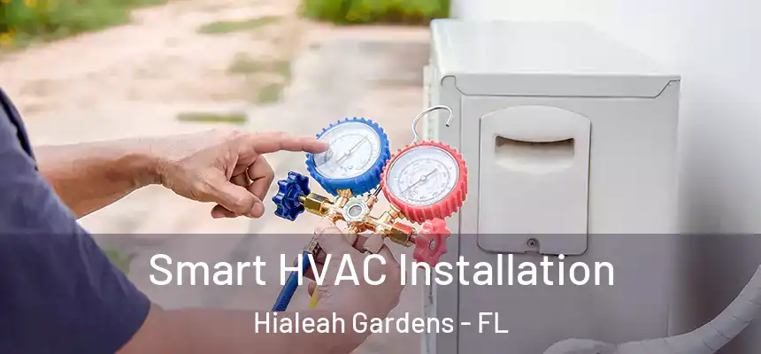 Smart HVAC Installation Hialeah Gardens - FL